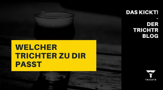 Welcher Trichter passt am besten zu dir? | TRICHTR Biertrichter